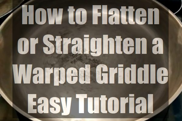 How-to-Flatten-or-Straighten-a-Warped-Griddle-pin